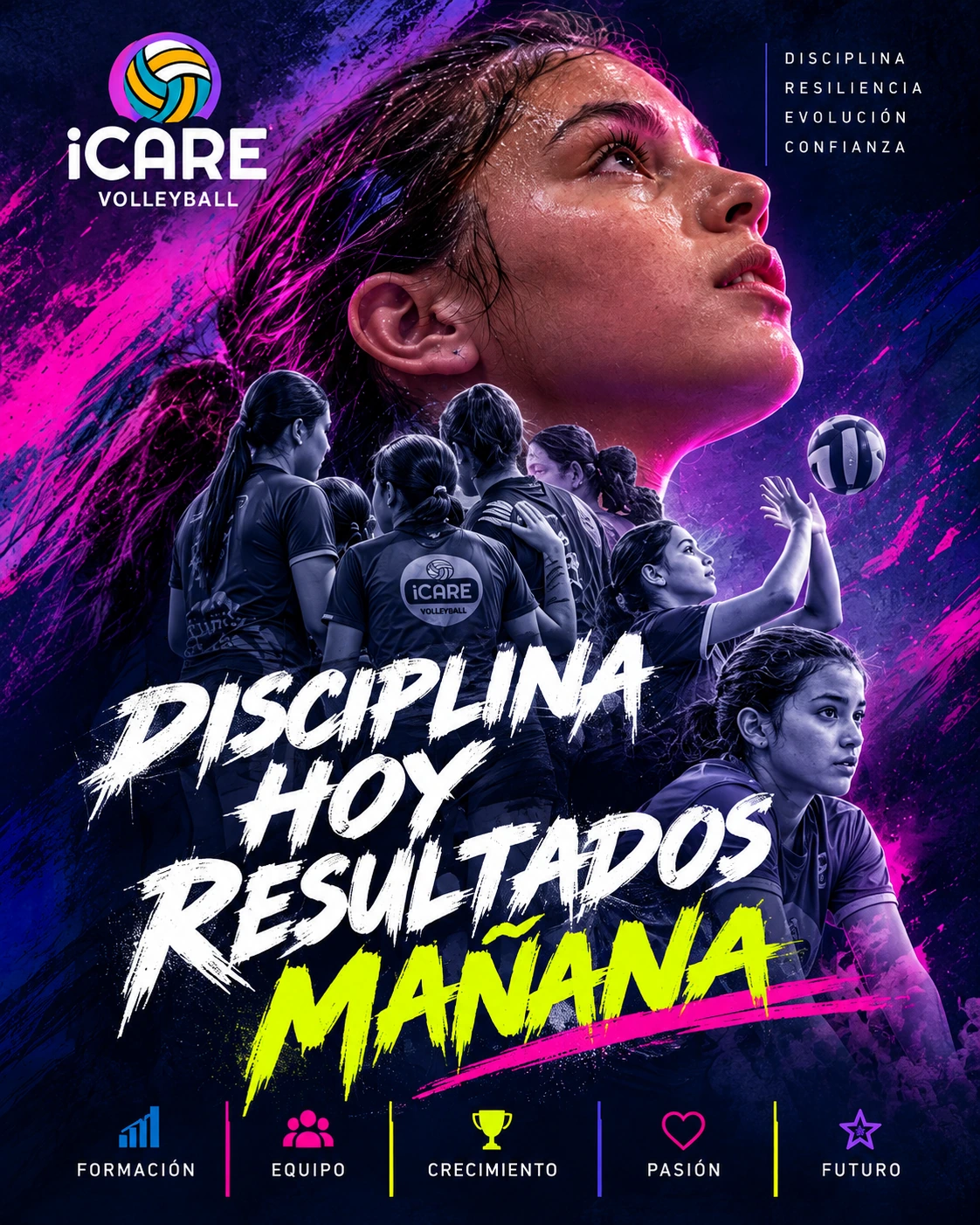 iCare Volleyball: Disciplina hoy, resultados mañana. Disciplina, resiliencia, evolución y confianza; formación, equipo, crecimiento, pasión y futuro.